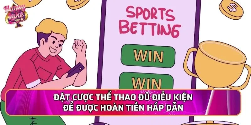 Đặt cược thể thao đủ điều kiện để được hoàn tiền hấp dẫn