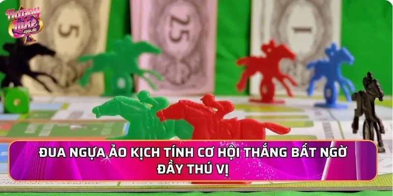 Đua ngựa ảo kịch tính cơ hội thắng bất ngờ đầy thú vị