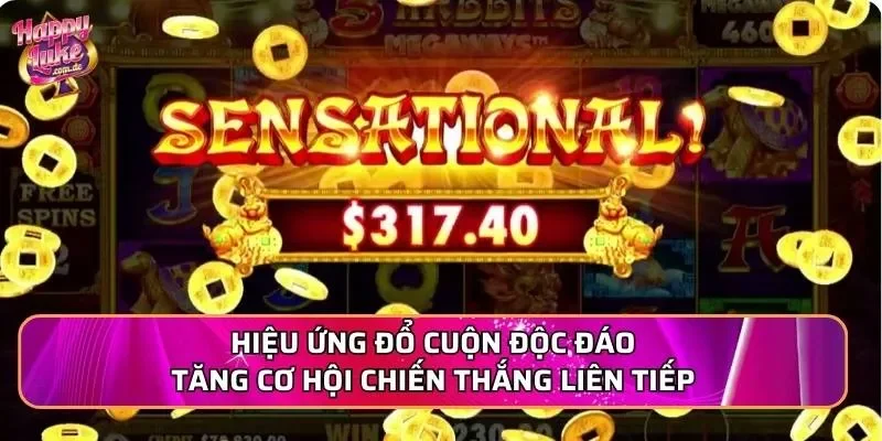 Hiệu ứng đổ cuộn độc đáo tăng cơ hội chiến thắng liên tiếp