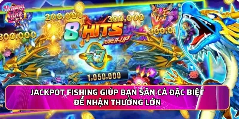 Jackpot Fishing giúp bạn săn cá đặc biệt để nhận thưởng lớn