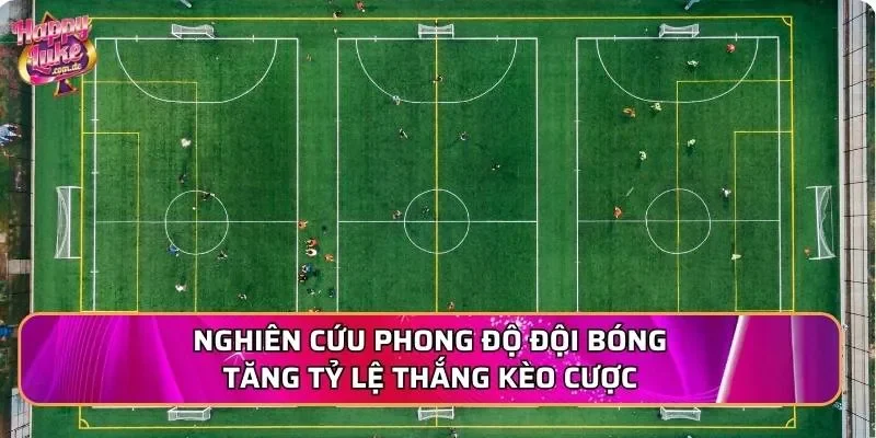 Nghiên cứu phong độ đội bóng tăng tỷ lệ thắng kèo cược