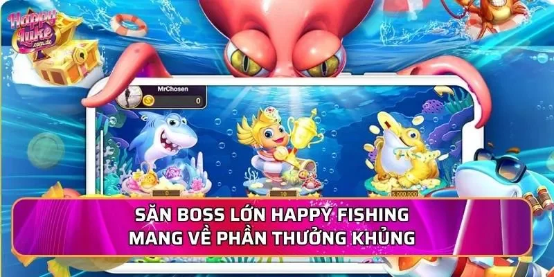Săn boss lớn Happy Fishing mang về phần thưởng khủng