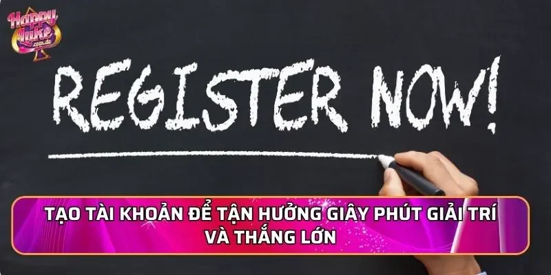 Tạo tài khoản để tận hưởng giây phút giải trí và thắng lớn