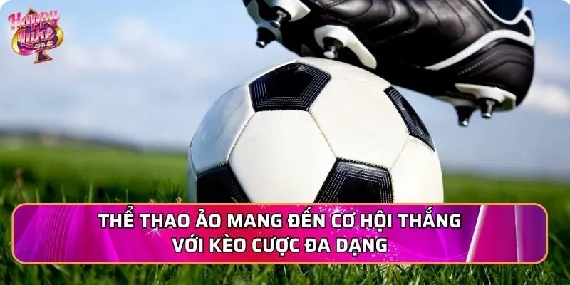 Thể thao ảo mang đến cơ hội thắng với kèo cược đa dạng