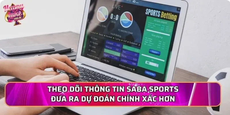 Theo dõi thông tin Saba sports đưa ra dự đoán chính xác hơn