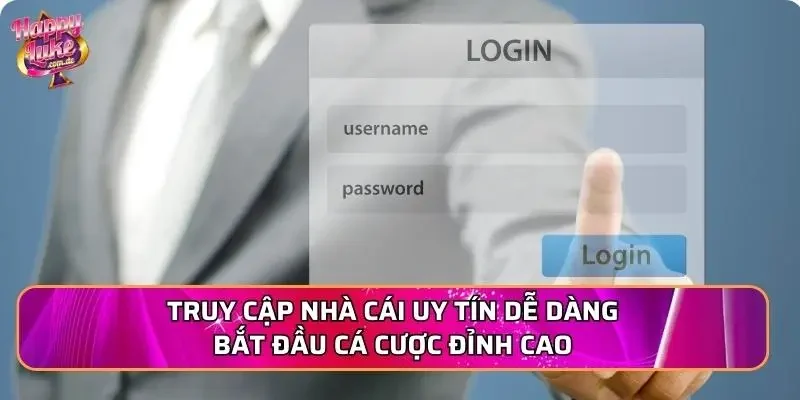 Truy cập nhà cái uy tín dễ dàng bắt đầu cá cược đỉnh cao