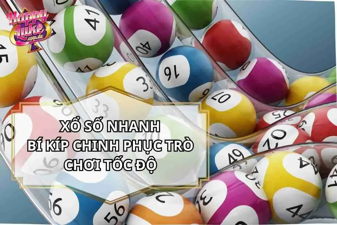 Xổ Số Nhanh – Bí Kíp Chinh Phục Trò Chơi Tốc Độ